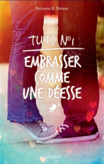 SHRUM, Brianna R.: Tuto No 1 : Embrasser comme une déesse