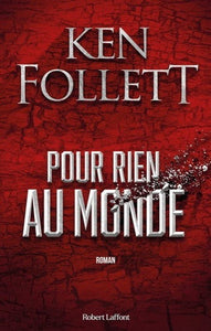 FOLLETT, Ken: Pour rien au monde