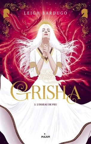 BARDUGO, Leigh: Grisha Tome 3 : L'oiseau de feu