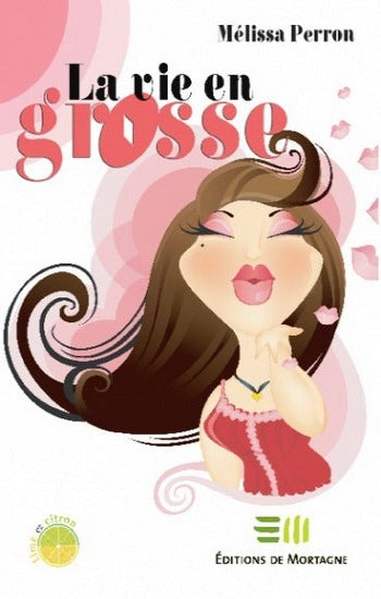 PERRON, Mélissa: La vie en grosse