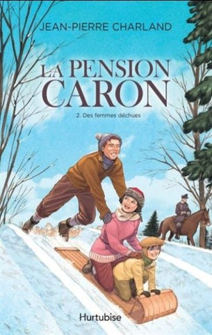 CHARLAND, Jean-Pierre: La pension Caron Tome 2 : Des femmes déchues