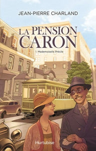CHARLAND, Jean-Pierre: La pension Caron Tome 1 : Mademoiselle Précile