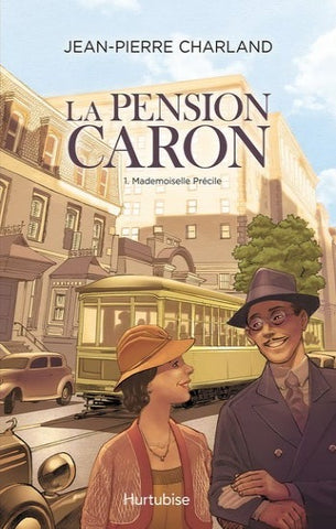CHARLAND, Jean-Pierre: La pension Caron Tome 1 : Mademoiselle Précile