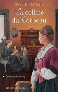 GOBEIL, Sylvie: La colline du Corbeau Tome 1 : Le château Ravenscrag