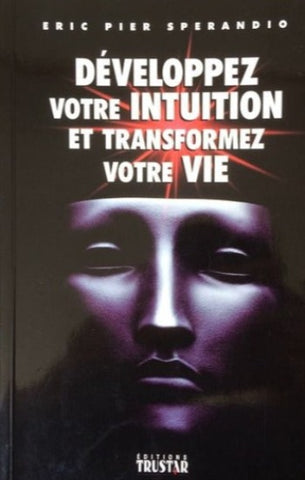 SPERANDIO, Eric-Pier: Développez votre intuition et transformez votre vie