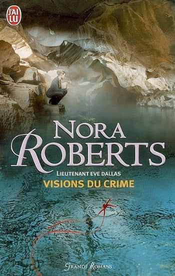 ROBERTS, Nora: Lieutenant Eve Dallas Tome 19 : Visions du crime