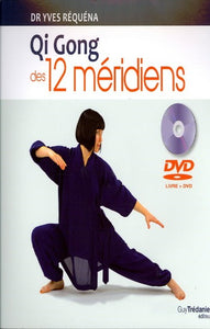 RÉQUÉNA, Yves: Qi Gong des 12 méridiens (DVD inclus)