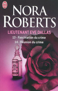 ROBERTS, Nora: Lieutenant Eve Dallas Tome 13 : Fascination du crime Tome 14 : Réunion du crime