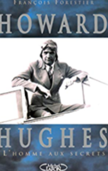 FORESTIER, François: Howard Hughes, l'homme aux secrets