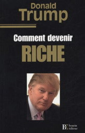 TRUMP, Donald: Comment devenir riche