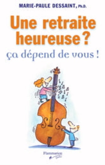DESSAINT, Marie-Paule: Une retraite heureuse? ça dépend de vous!
