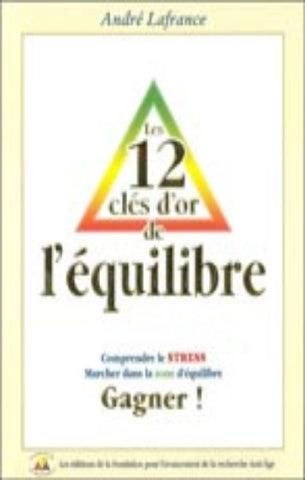 LAFRANCE, André: Les 12 clés d'or de l'équilibre