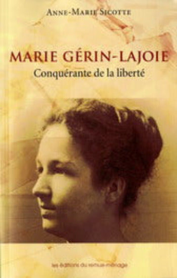 SICOTTE, Anne-Marie: Marie Gérin-Lajoie conquérante de la liberté