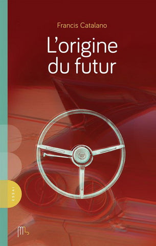 CATALANO, Francis: L'origine du futur