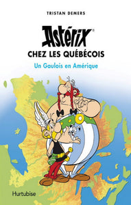 DEMERS, Tristan: Astérix ches les québécois - Un gaulois en Amérique