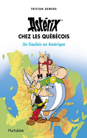 DEMERS, Tristan: Astérix ches les québécois - Un gaulois en Amérique
