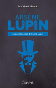 LEBLANC, Maurice: Arsène Lupien - Les confidences d'Arène Lupin