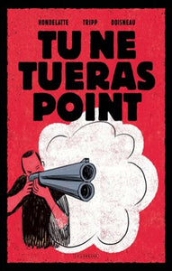 HONDELATTE, Christophe; TRIPP, Jean-Louis; DOISNEAU, Cyril: Tu ne tueras point
