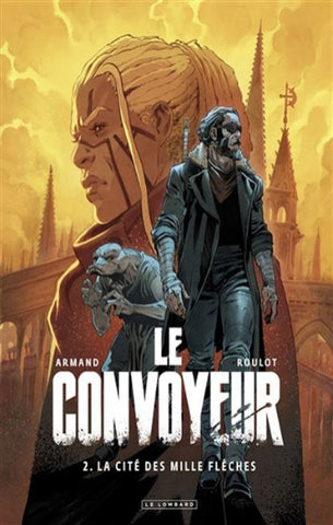 ROULOT, Tristan; ARMAND, Dimitri: Le convoyeur  Tome 2 : La cité des mille flèches