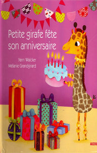 WALCKER, Yann; GRANDGIRARD, Mélanie: Petite girafe fête son anniversaire
