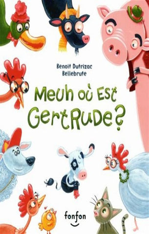 DUTRIZAC, Benoit; BELLEBRUTE: Meuh ou est Gertrude ?