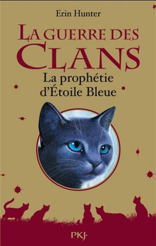HUNTER, Erin: La guerre des clans - La prophétie d'Étoile Bleue