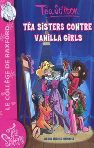 STILTON, Téa: Les Téa Sisters  Tome 1 : Téa Sister contre Vanilla Girls