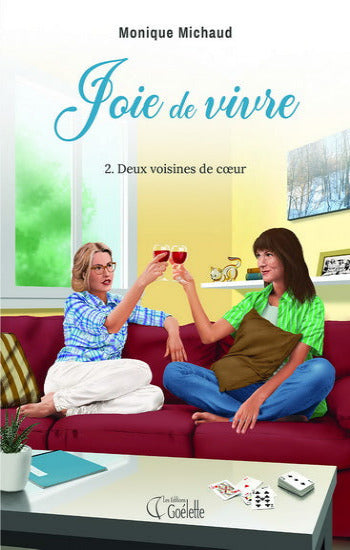 MICHAUD, Monique: Joie de vivre  Tome 2 : Deux voisines du coeur