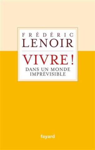 LENOIR, Frédéric: Vivre ! Dans un monde imprévisible