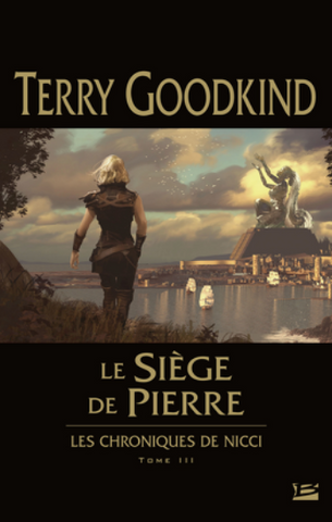 GOODKING, Terry:  Les chroniques de Nicci  Tome 3 : Le siège de Pierre