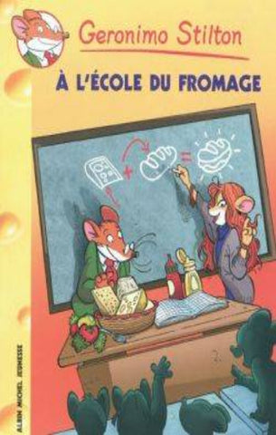 STILTON, Geronimo: Tome 46 : À l'école du fromage