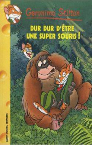 STILTON, Geronimo: Tome 43 : Dur dur d'être une super souris!