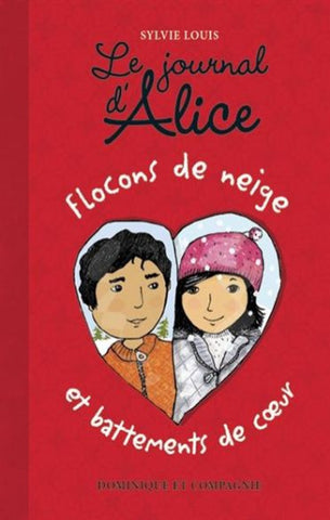 LOUIS, Sylvie: Le journal d'Alice  Tome 9 : Flocons de neige et battements de coeur