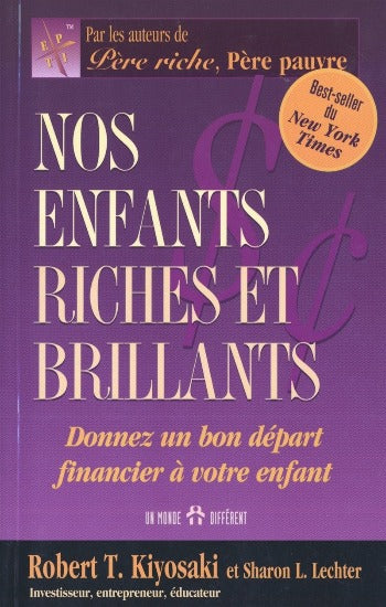 KIYOSAKI, Robert T.; LECHTER, Sharon L.: Nos enfants riches et brillants - Donnez un bon départ financier à votre enfant