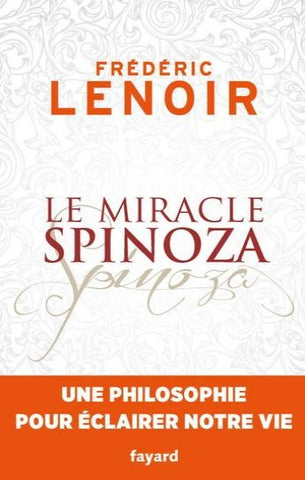 LENOIR, Frédéric: Le miracle Spinoza