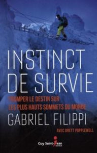 FILIPPI, Gabriel; POPPLEWELL, Brett: Instinct de survie - Tromper le destin sur les plus hauts sommets du monde