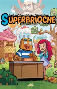 DERRIEN, Jean-Christophe: Superbrioche  Tome 1 : Mission sucrée