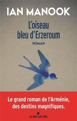MANOOK, Ian: L'oiseau bleu d'Erzeroum