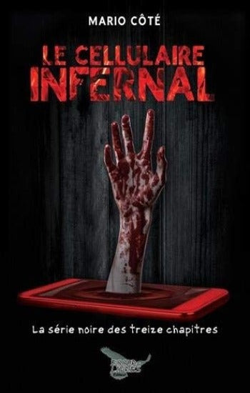 CÔTÉ, Mario: La série noire des treize chapitres  Tome 3 : Le cellulaire infernal