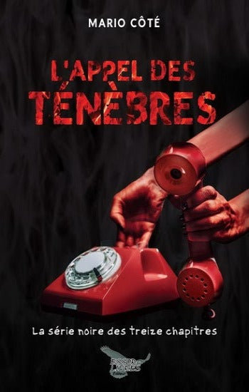 CÔTÉ, Mario : La série noire des treize chapitres  Tome 2 : L'appel des ténèbres