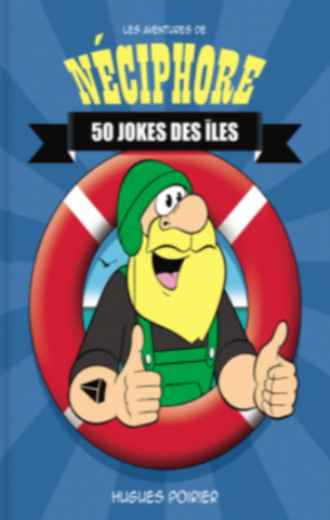 POIRIER, Hugues: Les aventures de Néciphore - 50 jokes des îles