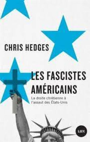 HEDGES, Chris: Les fascistes américains - La droite chrétienne à l'assaut des États-Unis