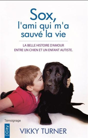 TURNER, Vikky: Sox, l'ami qui m'a sauvé la vie - La belle histoire d'amour entre un chien et un enfant autiste