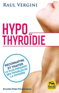 VERGINI, Raul: Hypothyroidie, reconnaître et traiter le plus fréquent des troubles de la thyroide