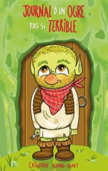 GIRARD-AUDET, Catherine:  L'envers des contes  Tome 6 - Journal d'un ogre pas si terrible