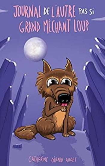 GIRARD-AUDET, Catherine:  L'envers des contes  Tome 4 : Journal de l'autre pas si grand méchant loup