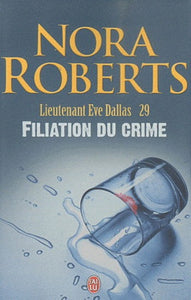 ROBERTS, Nora: Lieutenant Eve Dallas  Tome 29 : Filiation du crime