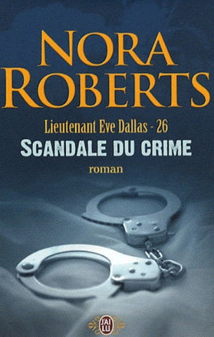 ROBERTS, Nora: Lieutenant Eve Dallas  Tome 26 : Scandale du crime