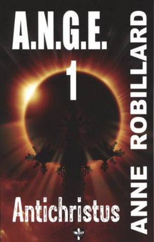 ROBILLARD, Anne: A.N.G.E. Tome 1 : Antichristus