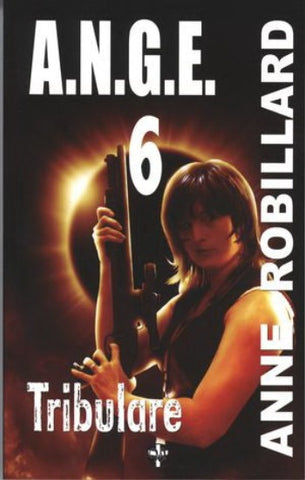 ROBILLARD, Anne: A.N.G.E. Tome 6 : Tribulare